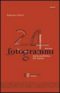 24 fotogrammi. Storia aneddotica del cinema - Francesco Clerici - Libro Secondavista Edizioni 2011 | Libraccio.it