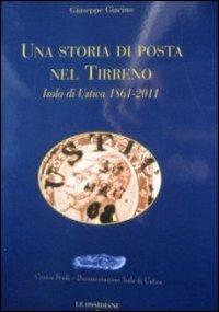 Una storia di posta nel Tirreno. Isola di Ustica 1861-2011 - Giuseppe Giacino - Libro Centro Studi Isola di Ustica 2011, Le ossidiane | Libraccio.it
