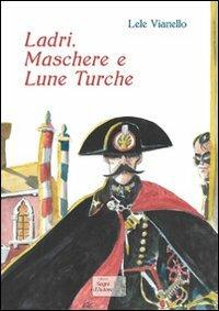 Ladri, maschere e lune turche - Lele Vianello - Libro Edizioni Segni d'Autore 2013 | Libraccio.it