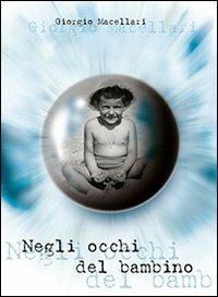 Negli occhi del bambino - Giorgio Macellari - Libro Primula 2013, Narrativa | Libraccio.it