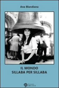 Il mondo sillaba per sillaba - Ana Blandiana - Libro Edizioni Saecula 2012, Lo Spazio nel Tempo | Libraccio.it