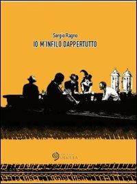 Io m'infilo dappertutto - Sergio Ragno - Libro Edizioni Saecula 2012, Il racconto nel tempo | Libraccio.it