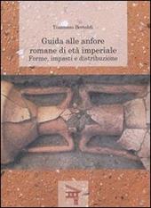 Guida alle anfore romane di età imperiale. Forme, impasti e distribuzione