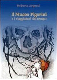 Il museo Pigorini e i viaggiatori del tempo. Ediz. illustrata - Roberta Argenti - Libro Edizioni Espera 2012, I quaderni Frida. Storie Roma sottosopra | Libraccio.it