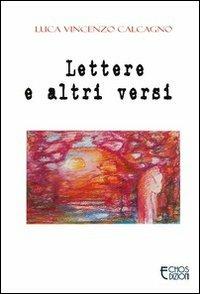Lettere e altri versi - Luca V. Calcagno - Libro Echos Edizioni 2012, Una spada immutabile | Libraccio.it