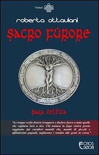 Sacro furore. Saga celtica - Roberta Ottaviani - Libro Echos Edizioni 2012 | Libraccio.it