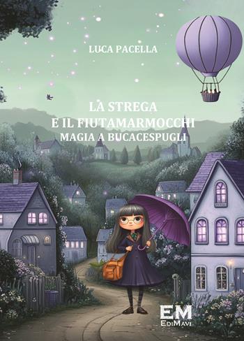 La strega e il Fiutamarmocchi. Magia a Bucacespugli - Luca Pacella - Libro EM (Potenza) 2025 | Libraccio.it