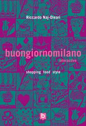 Buongiornomilano Interactive. Shopping food style. Ediz. bilingue