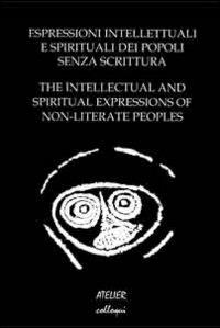Espressioni intellettuali e spirituali dei popoli senza scrittura. Ediz. italiana e inglese  - Libro Atelier 2012, Colloqui | Libraccio.it