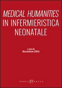 Medical humanities in infermieristica neonatale  - Libro Hygeia Press 2013 | Libraccio.it