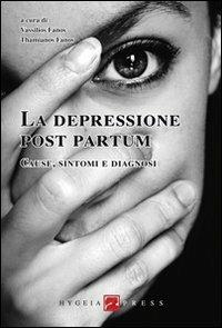 La depressione post partum. Cause, sintomi e diagnosi  - Libro Hygeia Press 2013, Saggi | Libraccio.it