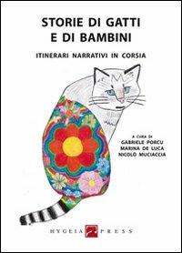 Storie di gatti e di bambini. Itinerari narrativi in corsia  - Libro Hygeia Press 2014, Esperienze | Libraccio.it