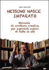 Nessuno nasce imparato. Manuale di scrittura creativa per aspiranti autori di tutte le età