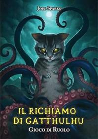 Il richiamo di Gatthulhu. Gioco di ruolo - Joel Sparks - Libro Alephtar Games 2014 | Libraccio.it