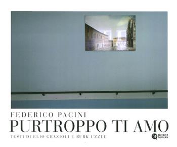 Purtroppo ti amo - Federico Pacini - Libro Quinlan 2013 | Libraccio.it