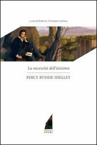 La necessità dell'ateismo - Percy Bysshe Shelley - Libro Nessun dogma 2012 | Libraccio.it