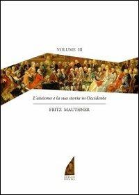 L' ateismo e la sua storia in Occidente. Vol. 3 - Fritz Mauthner - Libro Nessun dogma 2012 | Libraccio.it