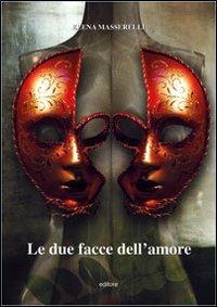 Le due facce dell'amore - Elena Masserelli - Libro Scribo 2014 | Libraccio.it