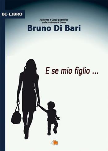 E se mio figlio... - Bruno Di Bari - Libro DB3 Italia 2011, Bi-libro | Libraccio.it