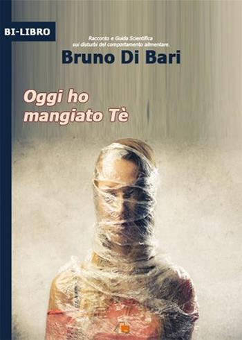 Oggi ho mangiato te' - Bruno Di Bari - Libro DB3 Italia 2011, Bi-libro | Libraccio.it