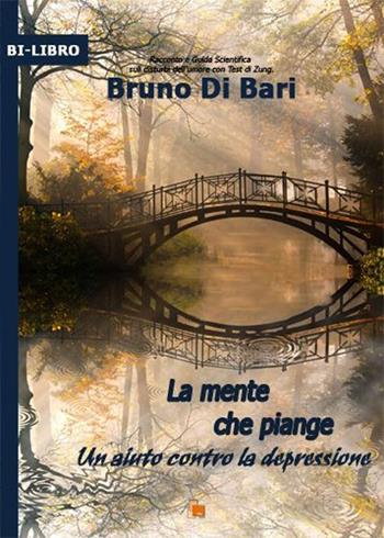 La mente che piange - Bruno Di Bari - Libro DB3 Italia 2011, Bi-libro | Libraccio.it