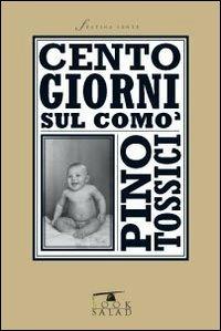 Cento giorni sul comò - Pino Tossici - Libro BookSalad 2013 | Libraccio.it