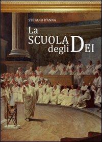 La scuola degli dei - Stefano D'Anna - Libro Efdien Intern. Publishing 2009 | Libraccio.it