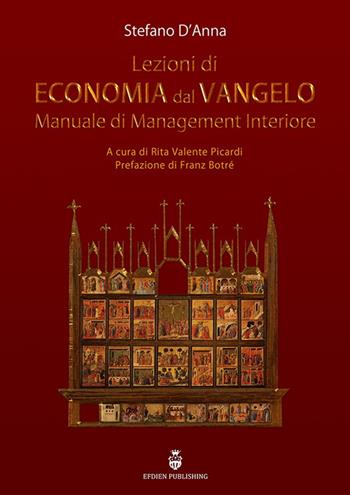 Lezioni di economia dal Vangelo. Manuale di management interiore - Stefano D'Anna - Libro Efdien Intern. Publishing 2014 | Libraccio.it
