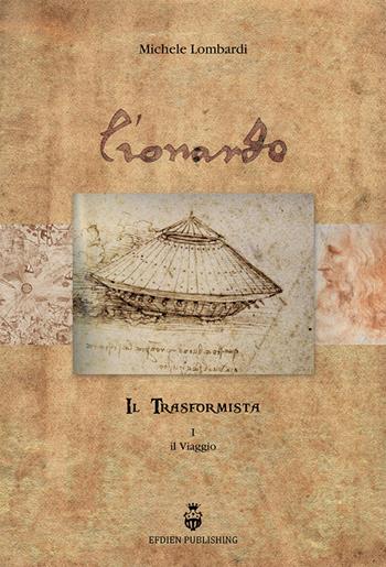 L' eonardo. Il trasformista - Michele Lombardi - Libro Efdien Intern. Publishing 2015 | Libraccio.it