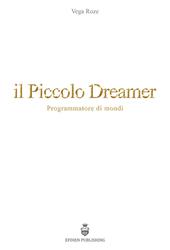 Il piccolo Dreamer. Programmatore di mondi