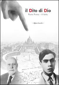 Il dito di Dio. Il fatto - Alfredo Ravelli - Libro Print Service Pavia 2013, Biografie | Libraccio.it