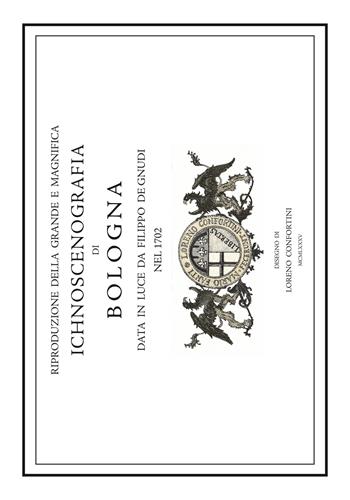 Carta della città d9i Bologna nel XVIII secolo - Loreno Confortini - Libro Loreno Confortini Disegni 2011 | Libraccio.it