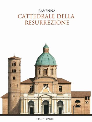 La Cattedrale della Resurrezione di Ravenna. Guida storica e artistica  - Libro Loreno Confortini Disegni 2016, Le Cattedrali dell'Emilia Romagna | Libraccio.it