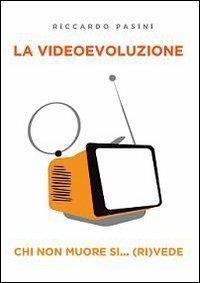 La videoevoluzione - Riccardo Pasini - Libro PRODOTTO 2011 | Libraccio.it