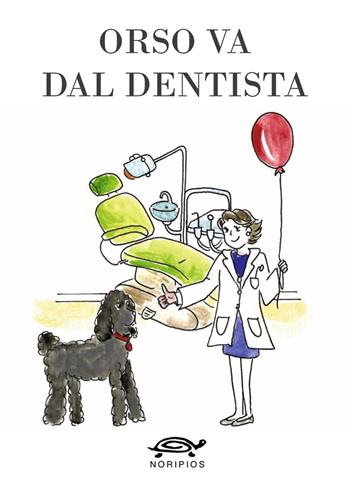Orso va dal dentista - Valentina Lascialfari - Libro Noripios 2020 | Libraccio.it