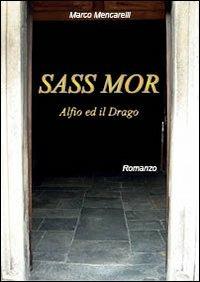 Sass mor. Alfio ed il drago - Marco Mencarelli - Libro Prodigi 2013 | Libraccio.it