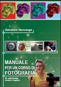 Manuale per un corso di fotografia - Salvatore Benvenga - Libro Prodigi 2013 | Libraccio.it