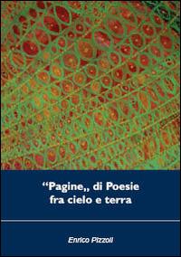 «Pagine» di poesie fra cielo e terra - Enrico Pizzoli - Libro Prodigi 2014 | Libraccio.it