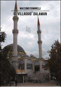 Il «villaggio» Dalaman - Massimo Dominelli - Libro Prodigi 2014 | Libraccio.it