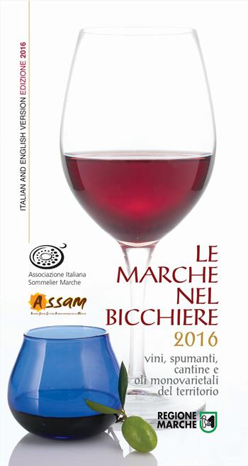 Le Marche nel bicchiere 2016. Vini, spumanti, cantine e oli monovarietali del territorio. Ediz. multilingue  - Libro AIS Marche 2015 | Libraccio.it