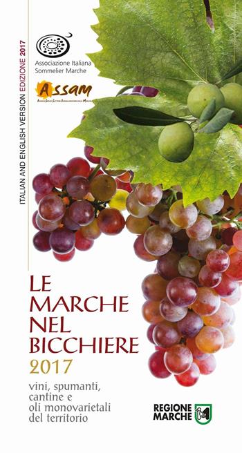 Le Marche nel bicchiere 2017. Vini, spumanti, cantine o oli monovarietali del territorio. Ediz. bilingue  - Libro AIS Marche 2016 | Libraccio.it