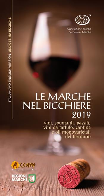 Le Marche nel bicchiere 2019. Vini, spumanti, passiti, vini da tartufo, cantine o oli monovarietali del territorio. Ediz. italiana e inglese  - Libro AIS Marche 2018 | Libraccio.it
