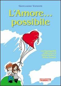 L' amore possibile - Gianclaudio Vianzone - Libro Presadiretta 2012 | Libraccio.it