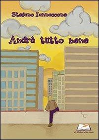 Andrà tutto bene - Stefano Iannaccone - Libro La Bottega delle Parole 2011, Apeiron | Libraccio.it