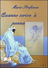 Quanno scrive 'a penna - Mario Profenna - Libro La Bottega delle Parole 2012, Musica e parole | Libraccio.it