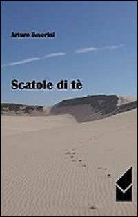 Scatole di tè - Arturo Severini - Libro Altromondo (Quartesolo) 2012, Iride | Libraccio.it