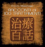 Racconti di 100 trattamenti - Shizuto Masunaga, Mayu-Fanny Suzuki - Libro Shiatsu Milano Editore 2013, I libri delle discipline naturali | Libraccio.it
