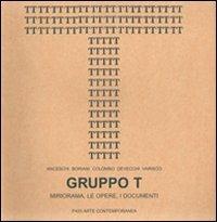 Gruppo T. Miriorama, le opere, i documenti. Giovanni Anceschi, Davide Boriani, Gianni Colombo, Gabriele De Vecchi, Grazia Varisco. Ediz. italiana e inglese - Luca Cerizza - Libro P420 Arte Contemporanea Libri 2010 | Libraccio.it