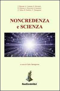 Noncredenza e scienza  - Libro NonCredo Libri 2012, A più voci | Libraccio.it
