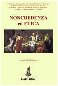 Noncredenza e etica  - Libro NonCredo Libri 2012, A più voci | Libraccio.it